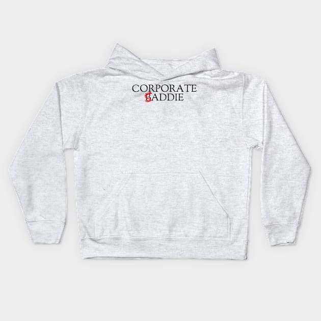 Corporate Baddie/Saddie Kids Hoodie by Humorous Misery